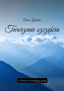 okładka książki tworzenie szczęścia Anna Zgierska